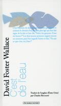 Couverture du livre « C'est de l'eau ; quelques pensées exprimées en une occasion significative, pour vivre sa vie avec compassion » de David Foster Wallace aux éditions Au Diable Vauvert