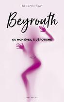 Couverture du livre « Beyrouth ou mon éveil à l'érotisme » de Sheryn Kay et Franck Spengler aux éditions Blanche