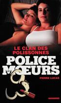 Couverture du livre « Police des moeurs t.204 ; le clan des polissonnes » de Pierre Lucas aux éditions Mount Silver