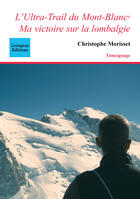 Couverture du livre « L'ultra-trail du Mont-Blanc : ma victoire sur la lombalgie » de Christophe Morisset aux éditions Coetquen Editions