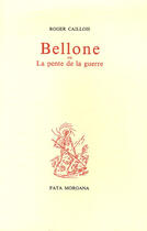 Couverture du livre « Bellone ou la pente de la guerre » de Roger Caillois aux éditions Fata Morgana