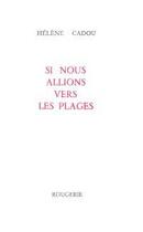 Couverture du livre « Si nous allions vers les plages » de Helene Cadou aux éditions Rougerie