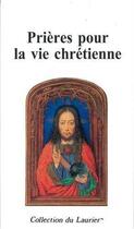 Couverture du livre « Prieres pour la vie chretienne » de  aux éditions Le Laurier