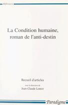 Couverture du livre « La condition humaine roman de l'anti destin » de Jean-Claude Larrat aux éditions Editions Paradigme (reedition Numerique Fenixx)