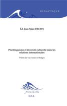 Couverture du livre « Plurilinguisme et diversite culturelle dans les relations internationales - points de vue russes et » de Jean-Marc Defays aux éditions Eme Editions