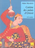 Couverture du livre « Cuisine des palais d'orient ; 129 recettes » de Alain Mordelet aux éditions Editions De L'aube