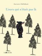 Couverture du livre « L'ours qui n'était pas là » de Wolf Erlbruch et Oren Lavie aux éditions La Joie De Lire