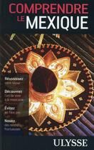 Couverture du livre « Comprendre le Mexique » de Francoise Roy aux éditions Ulysse