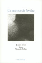 Couverture du livre « Un morceau de lumière » de Jacques Ancet et Alexandre Hollan aux éditions Voix D'encre