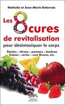Couverture du livre « Les 8 cures de revitalisation pour désintoxiquer le corps » de Nathalie Delecroix et Jean-Marie Delecroix aux éditions Chariot D'or