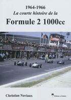 Couverture du livre « 1964 -1966 ; la courte histoire de la formule 2 ; 1000cc » de Christian Naviaux aux éditions Editions Du Palmier