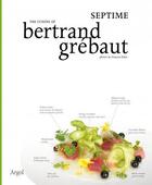 Couverture du livre « The cuisine of Bertrand Grebaut » de Bertrand Grebaut aux éditions Argol