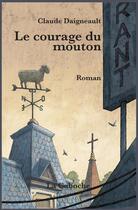 Couverture du livre « Le courage du mouton » de Claude Daigneault aux éditions Editions De La Caboche