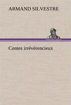 Couverture du livre « Contes irreverencieux » de Armand Silvestre aux éditions Tredition