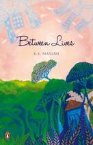 Couverture du livre « Between Lives » de Maniam K S aux éditions Penguin Books Ltd Digital