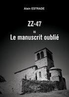 Couverture du livre « ZZ-47 ou le manuscrit oublié » de Alain Estrade aux éditions Baudelaire