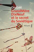 Couverture du livre « GrandMèreDixNeuf et le secret du Soviétique » de Ondjaki aux éditions Metailie