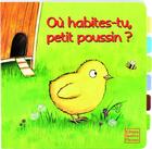 Couverture du livre « Ou habites-tu, petit poussin ? » de Fraisse/Vogel aux éditions Quatre Fleuves