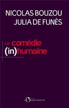 Couverture du livre « La comédie (in)humaine ; comment les entreprises font fuir les meilleurs » de Julia De Funes et Nicolas Bouzou aux éditions L'observatoire