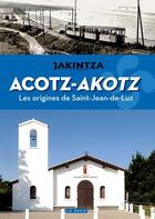 Couverture du livre « Acotz-Akotz ; les origines de Saint-Jean-de-Luz » de  aux éditions Geste