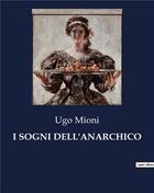 Couverture du livre « I SOGNI DELL'ANARCHICO » de Mioni Ugo aux éditions Culturea