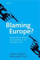 Couverture du livre « Blaming Europe?: Responsibility Without Accountability in the European » de Tilley James aux éditions Oup Oxford