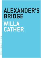Couverture du livre « Alexander's bridge » de Willa Cather aux éditions Editions Racine