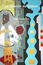 Couverture du livre « Le chemin du golem » de Robert-Ales Didier aux éditions Lulu