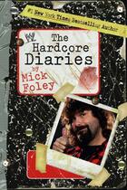 Couverture du livre « Hardcore Diaries » de Foley Mick aux éditions World Wresting Entertainment