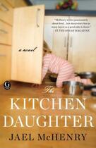 Couverture du livre « The Kitchen Daughter » de Mchenry Jael aux éditions Gallery Books