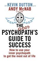 Couverture du livre « The Good Psychopath's Guide to Success » de Andy Mcnab Kevin Dutton aux éditions Epagine