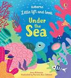 Couverture du livre « Little lift and look ; under the sea » de Anna Milbourne et Mariana Ruiz Johnson aux éditions Usborne