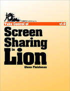 Couverture du livre « Take Control of Screen Sharing in Lion » de Glenn Fleishman aux éditions Tidbits Publishing Inc