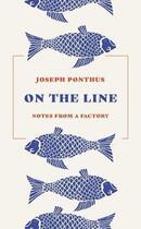 Couverture du livre « ON THE LINE - NOTES FROM A FACTORY » de Joseph Ponthus aux éditions Head Of Zeus