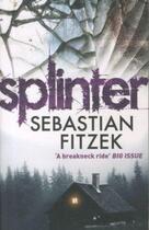 Couverture du livre « Splinter » de Sebastian Fitzek aux éditions Atlantic Books