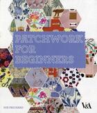 Couverture du livre « Patchwork for beginners » de Prichard Sue aux éditions Victoria And Albert Museum