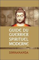 Couverture du livre « Guide du guerrier spirituel moderne » de Simhananda aux éditions Paume De Saint Germain