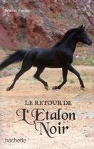 Couverture du livre « L'étalon noir T.2 ; le retour de l'étalon noir » de Walter Farley et Steven Farley aux éditions Hachette Romans