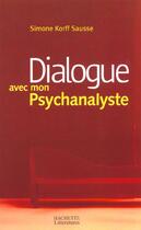 Couverture du livre « Dialogue Avec Mon Psychanalyste » de Simone Korf-Sausse aux éditions Hachette Litteratures