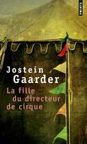 Couverture du livre « La fille du directeur de cirque » de Jostein Gaarder aux éditions Points