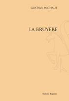 Couverture du livre « La bruyère » de Gustave Michaut aux éditions Slatkine Reprints