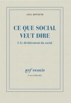 Couverture du livre « Ce que social veut dire t.1 ; le déchirement du social » de Axel Honneth aux éditions Gallimard