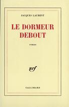 Couverture du livre « Le dormeur debout » de Jacques Laurent aux éditions Gallimard