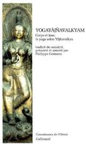 Couverture du livre « Yogayajnavalkyam ; corps et âme, le yoga selon Yajnavalkya » de Anonyme aux éditions Gallimard