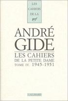 Couverture du livre « Les cahiers de la petite dame - vol04 - notes pour l'histoire authentique d'andre gide-1945-1951 » de Van Rysselberghe M. aux éditions Gallimard