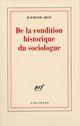 Couverture du livre « De la condition historique du sociologue » de Raymond Aron aux éditions Gallimard