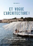 Couverture du livre « Et vogue l'architecture ! projets flottants à l'ère du changement climatique » de Fiona Meadows aux éditions Alternatives