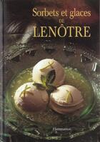 Couverture du livre « Sorbets et glaces de lenotre » de Gaston Lenotre aux éditions Flammarion