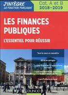 Couverture du livre « Les finances publiques ; l'essentiel pour réussir ; catégories A et B (édition 2018/2019) » de Philippe Boucheix aux éditions Dunod
