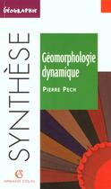 Couverture du livre « Geomorphologie dynamique » de Pierre Pech aux éditions Armand Colin